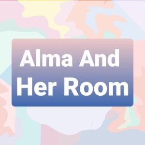 Alma and her room